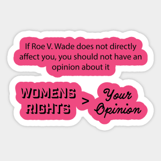 Womens Rights is Greater Than Your Opinion Sticker